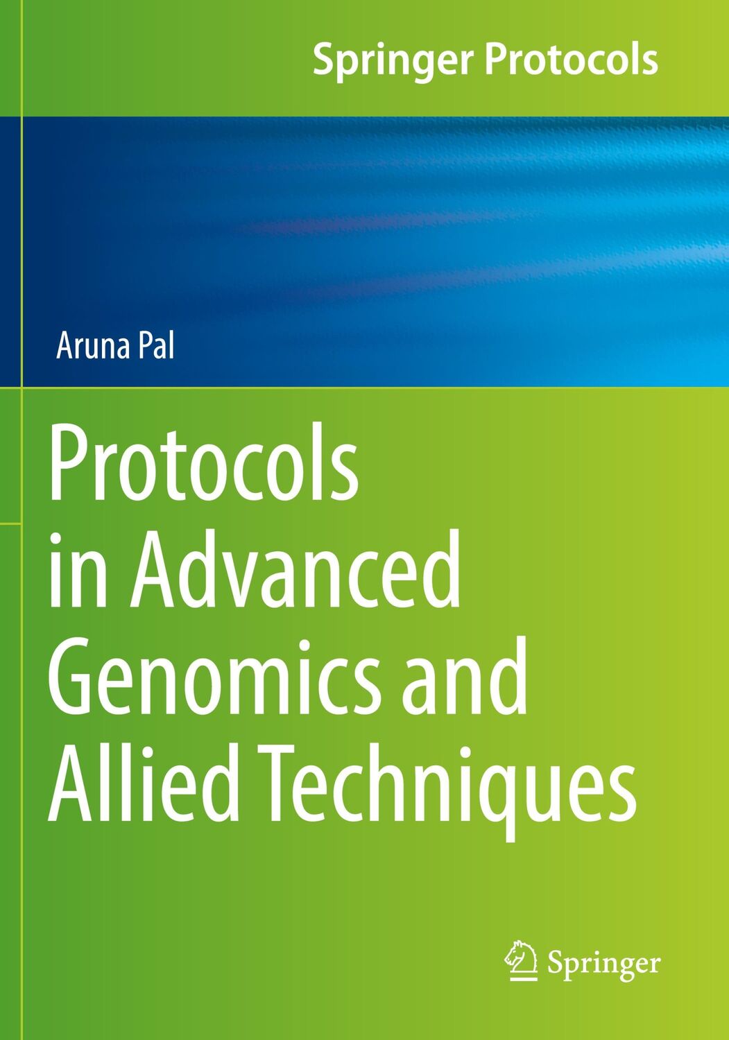 Cover: 9781071618202 | Protocols in Advanced Genomics and Allied Techniques | Aruna Pal