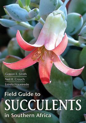 Cover: 9781775843672 | Field guide to succulents of Southern Africa | Gideon F. Smith (u. a.)