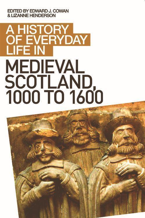 Cover: 9780748621576 | A History of Everyday Life in Medieval Scotland, 1000 to 1600 | Buch