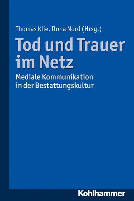 Cover: 9783170292505 | Tod und Trauer im Netz | Thomas Klie | Taschenbuch | 224 S. | Deutsch