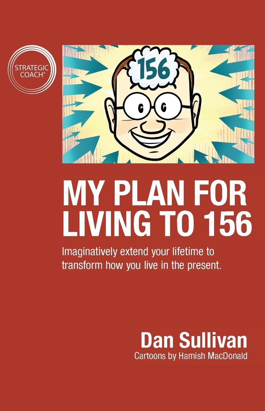 Cover: 9781640857414 | My Plan For Living To 156 | Dan Sullivan | Taschenbuch | Englisch