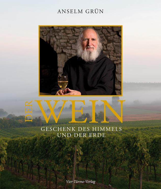 Cover: 9783896808028 | Der Wein | Geschenk des Himmels und der Erde | Anselm Grün | Buch