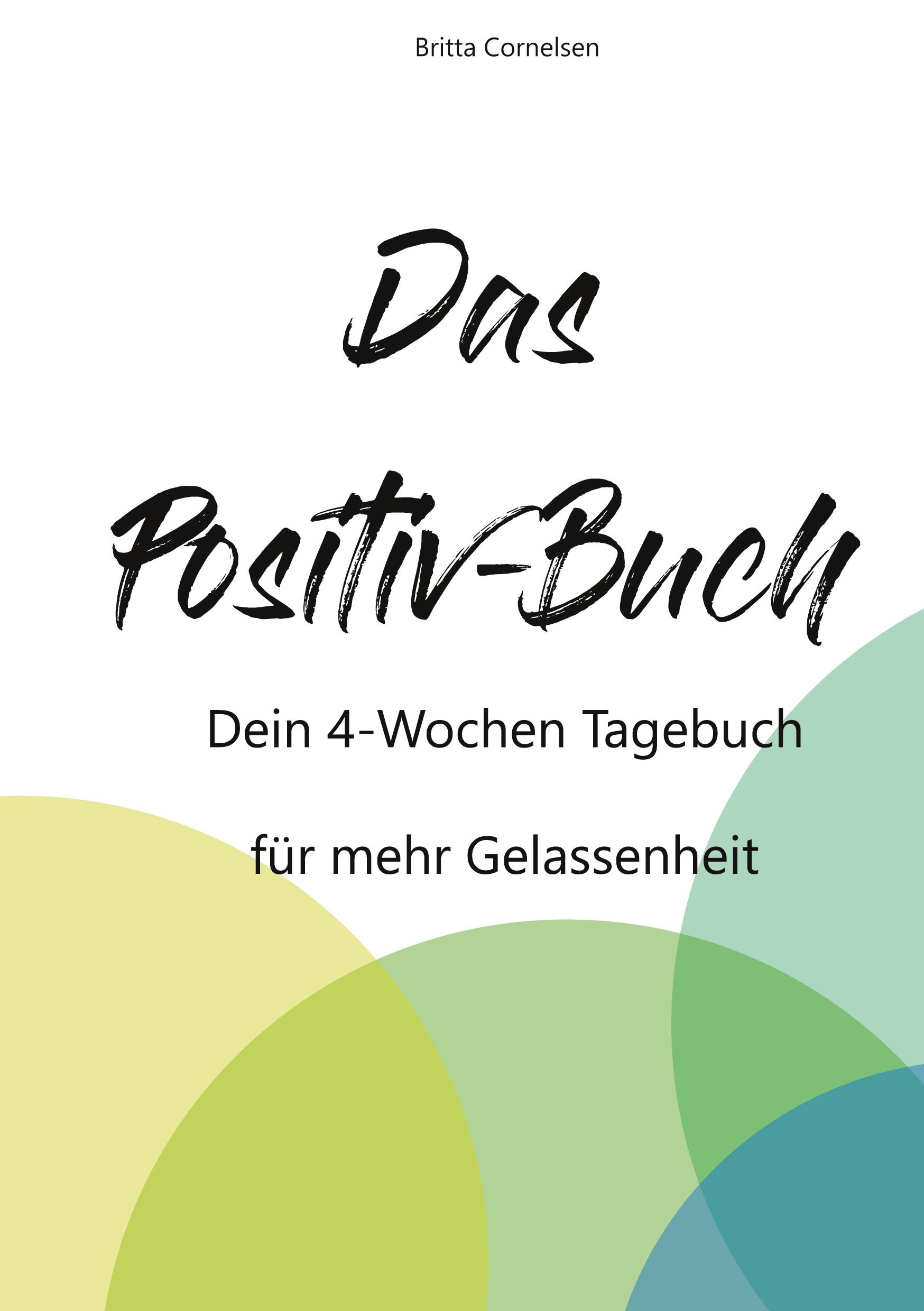 Cover: 9783752662603 | Das Positiv-Buch | Dein 4-Wochen Tagebuch für mehr Gelassenheit | Buch