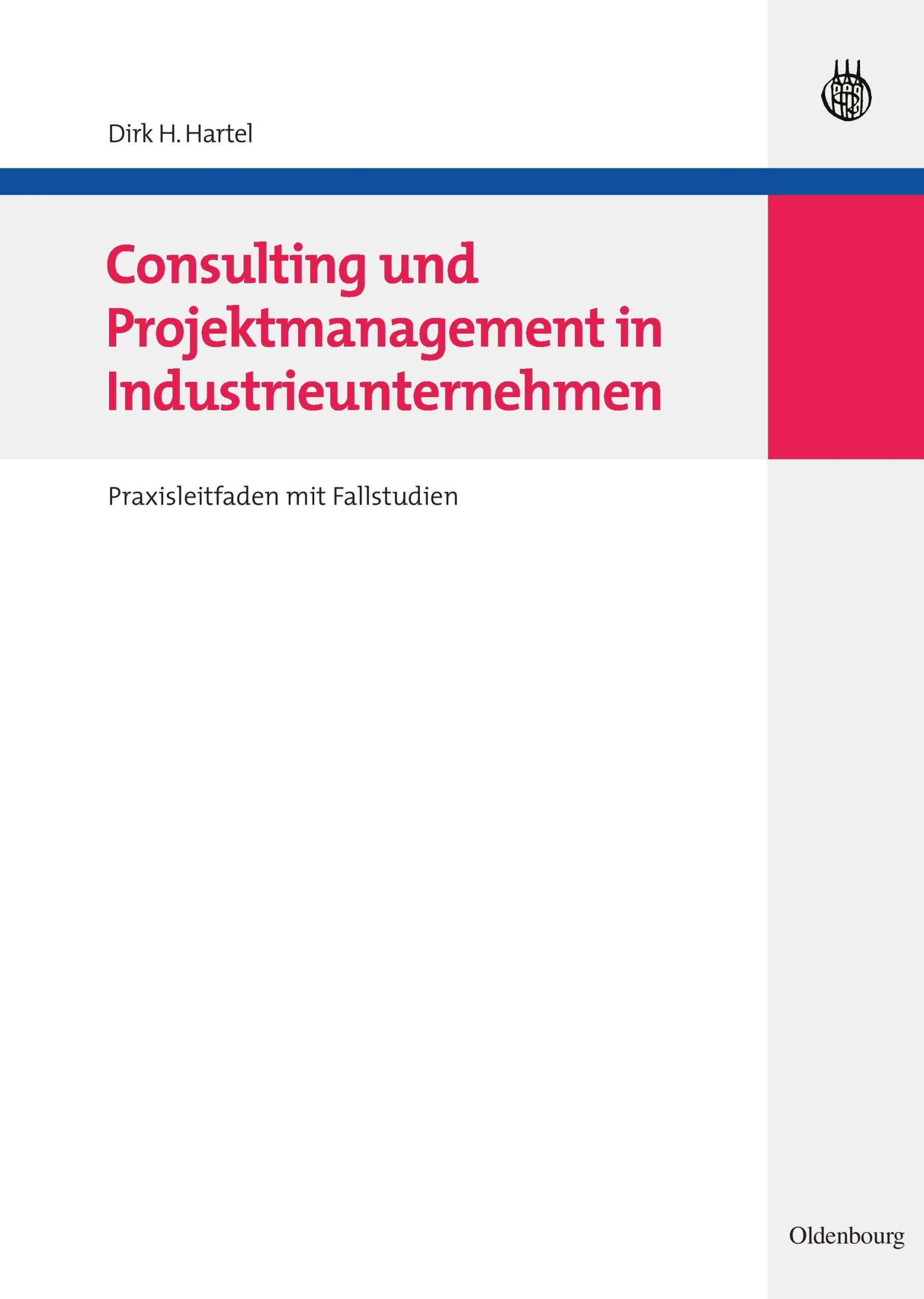 Cover: 9783486584875 | Consulting und Projektmanagement in Industrieunternehmen | Hartel