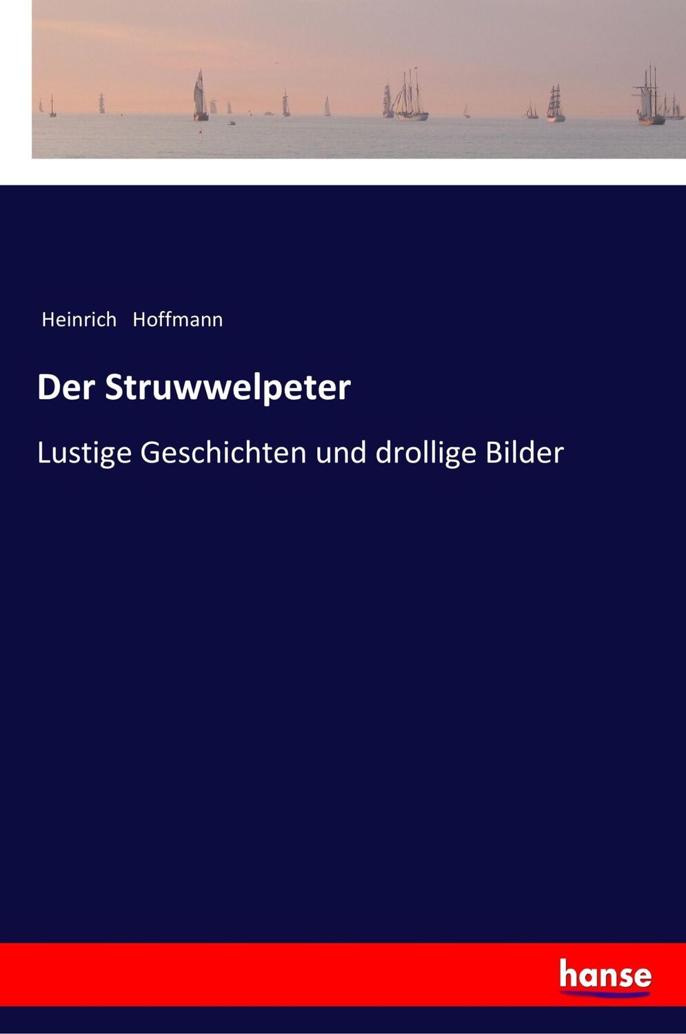 Cover: 9783337352653 | Der Struwwelpeter | Lustige Geschichten und drollige Bilder | Hoffmann