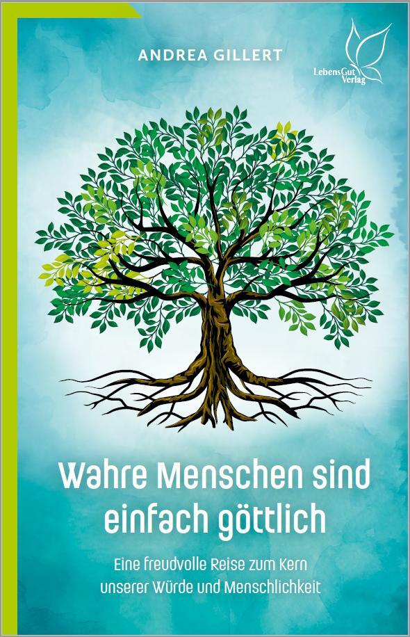 Cover: 9783948885311 | Wahre Menschen sind einfach göttlich | Andrea Gillert | Taschenbuch