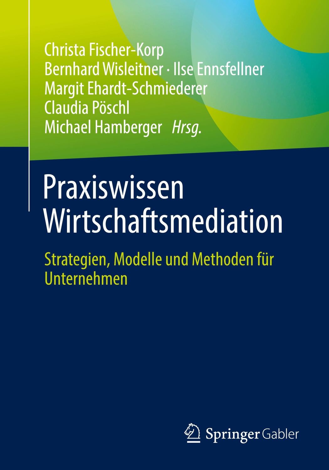 Cover: 9783658327965 | Praxiswissen Wirtschaftsmediation | Christa Fischer-Korp (u. a.) | xi