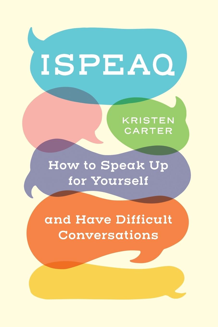 Cover: 9781735699004 | ISPEAQ | How to Speak Up for Yourself and Have Difficult Conversations