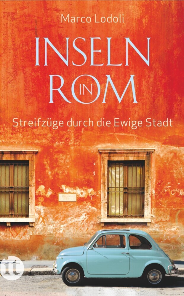 Cover: 9783458359135 | Inseln in Rom | Streifzüge durch die Ewige Stadt | Marco Lodoli | Buch