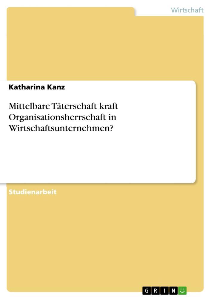 Cover: 9783668764934 | Mittelbare Täterschaft kraft Organisationsherrschaft in...