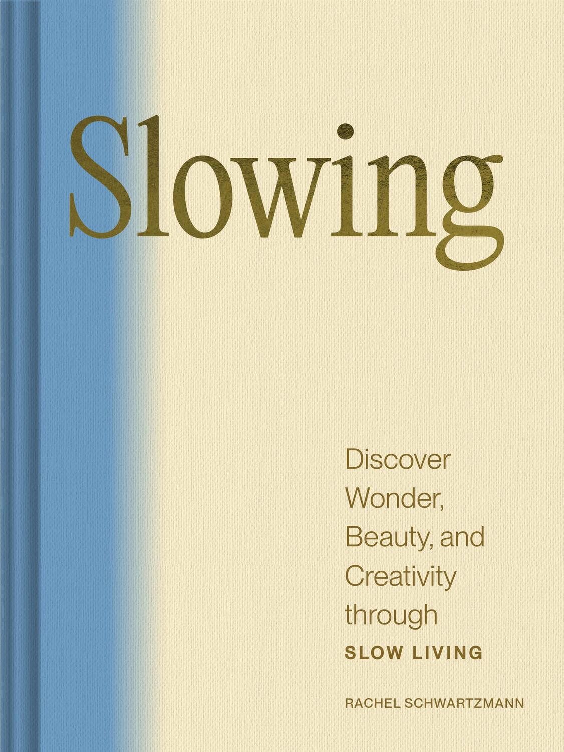 Cover: 9781797223759 | Slowing | Discover Wonder, Beauty, and Calm through Slow Living | Buch