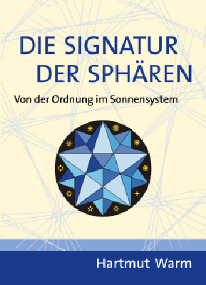 Cover: 9783935958059 | Die Signatur der Sphären | Von der Ordnung im Sonnensystem | Warm