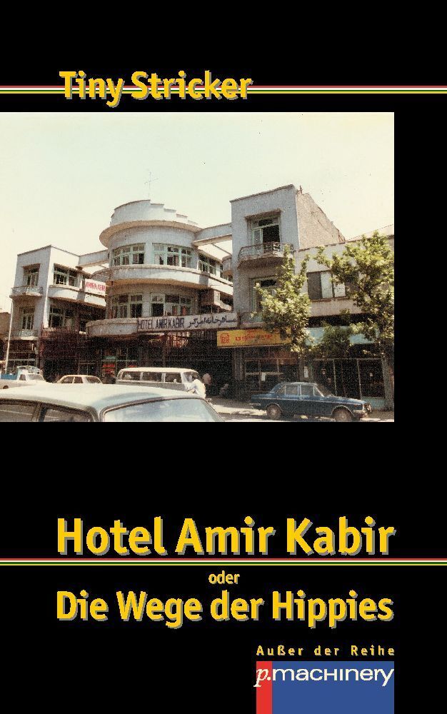 Cover: 9783957653543 | HOTEL AMIR KABIR | oder Die Wege der Hippies | Tiny Stricker | Buch