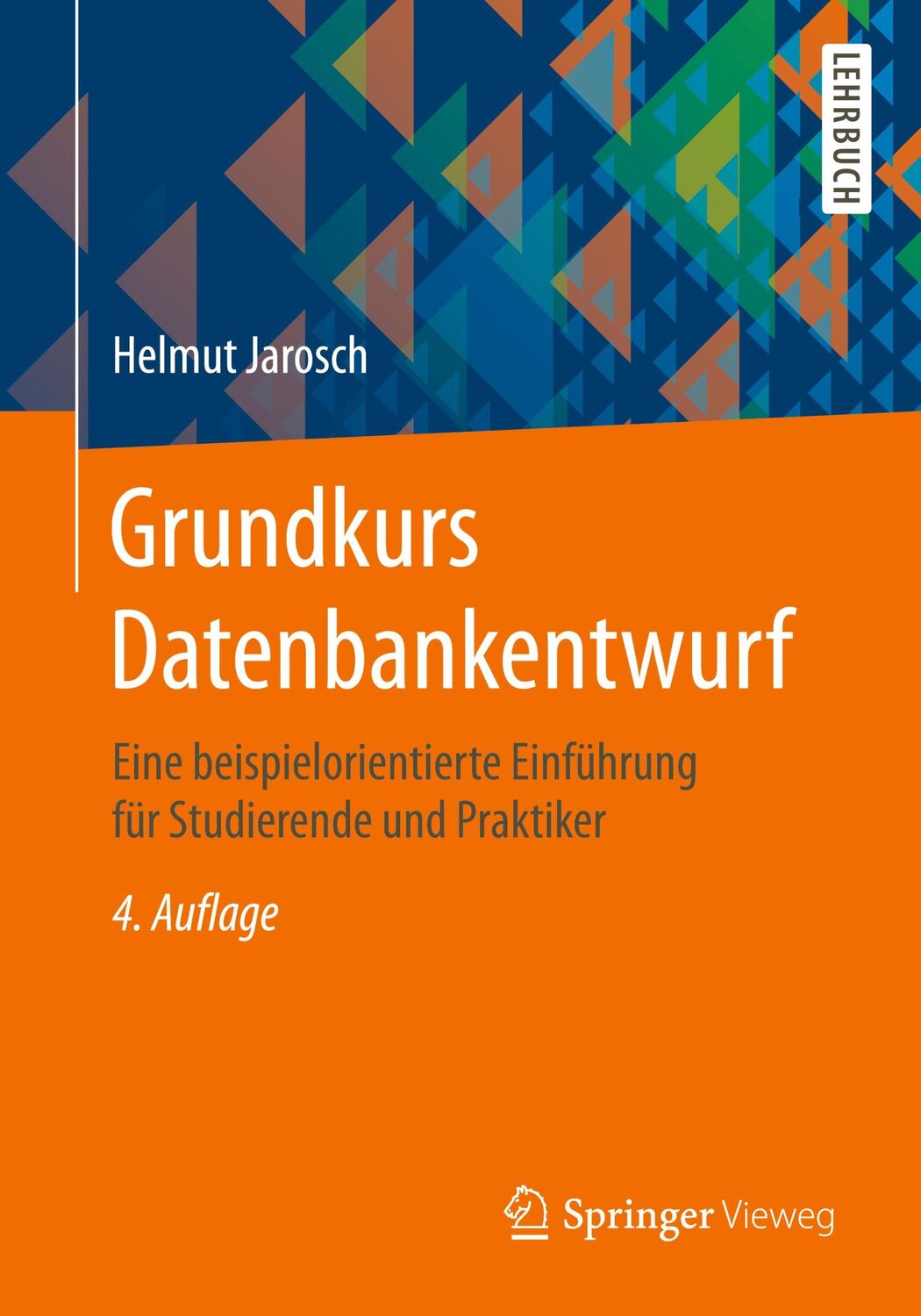 Cover: 9783834816825 | Grundkurs Datenbankentwurf | Helmut Jarosch | Taschenbuch | Paperback