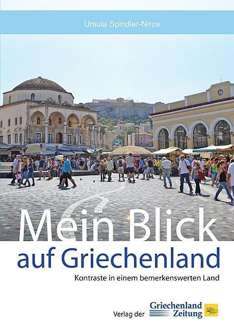 Cover: 9783990210062 | Mein Blick auf Griechenland | Kontraste in einem bemerkenswerten Land