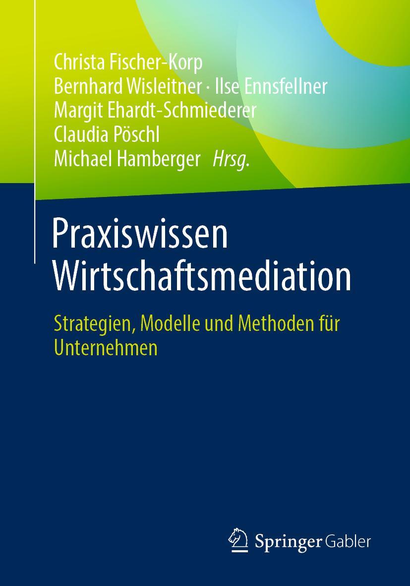 Cover: 9783658327965 | Praxiswissen Wirtschaftsmediation | Christa Fischer-Korp (u. a.) | xi