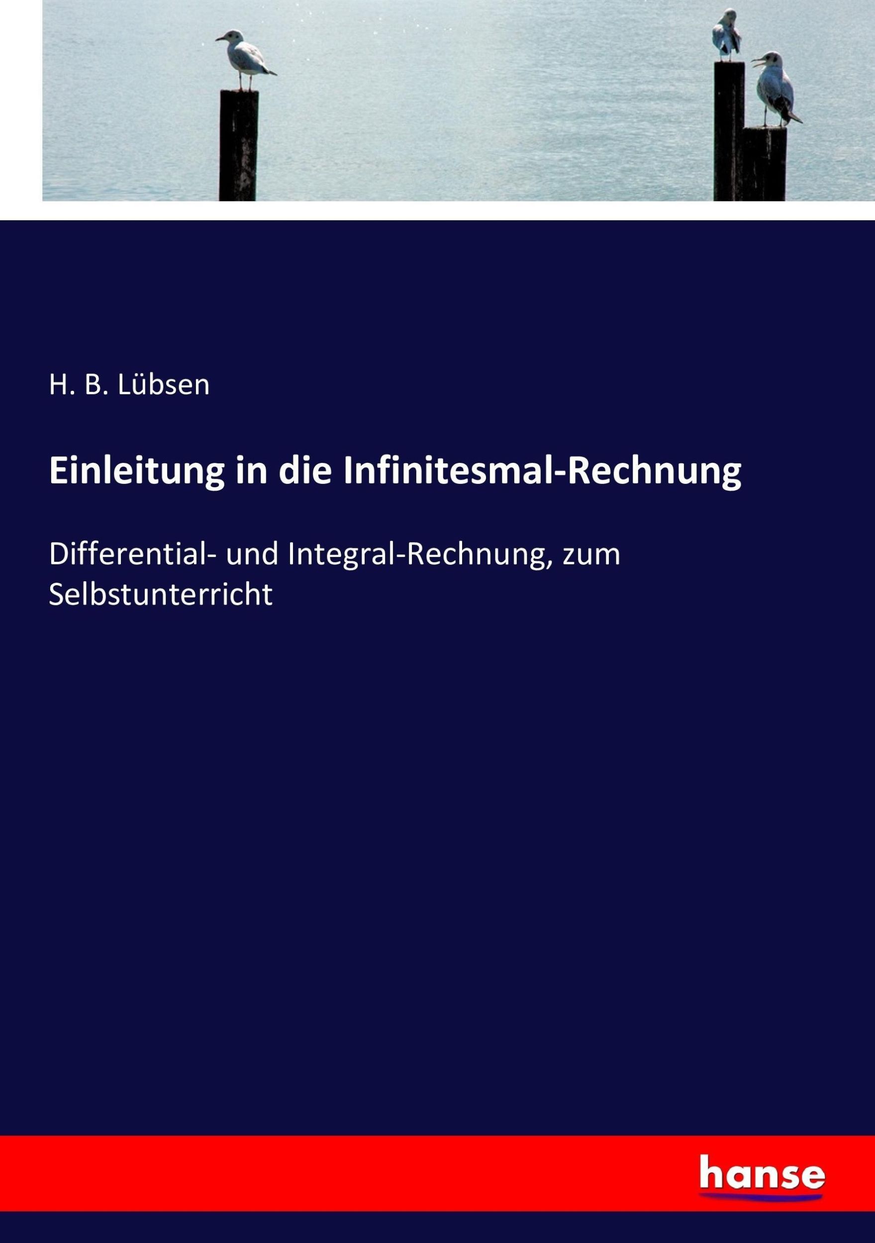 Cover: 9783743343139 | Einleitung in die Infinitesmal-Rechnung | H. B. Lübsen | Taschenbuch