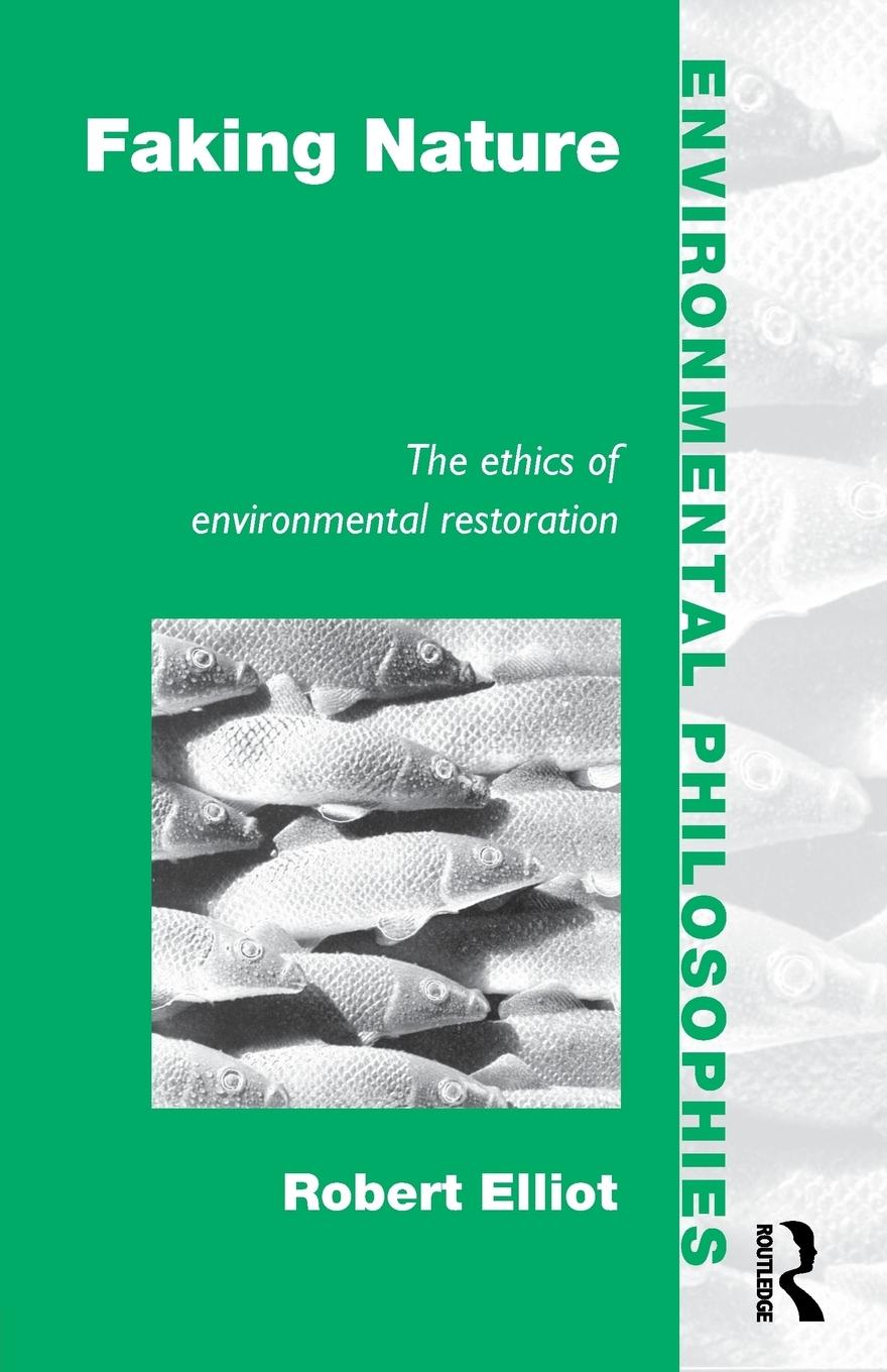 Cover: 9780415111409 | Faking Nature | The Ethics of Environmental Restoration | Elliot