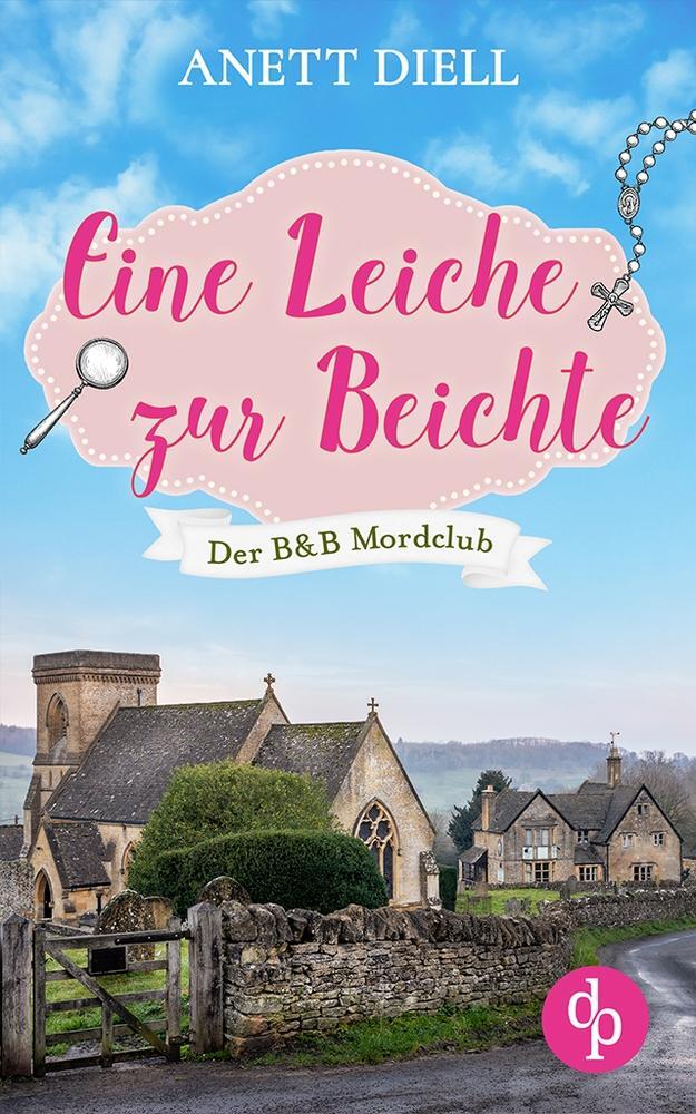 Cover: 9783987786778 | Eine Leiche zur Beichte | Anett Diell | Taschenbuch | Der B&amp;B Mordclub