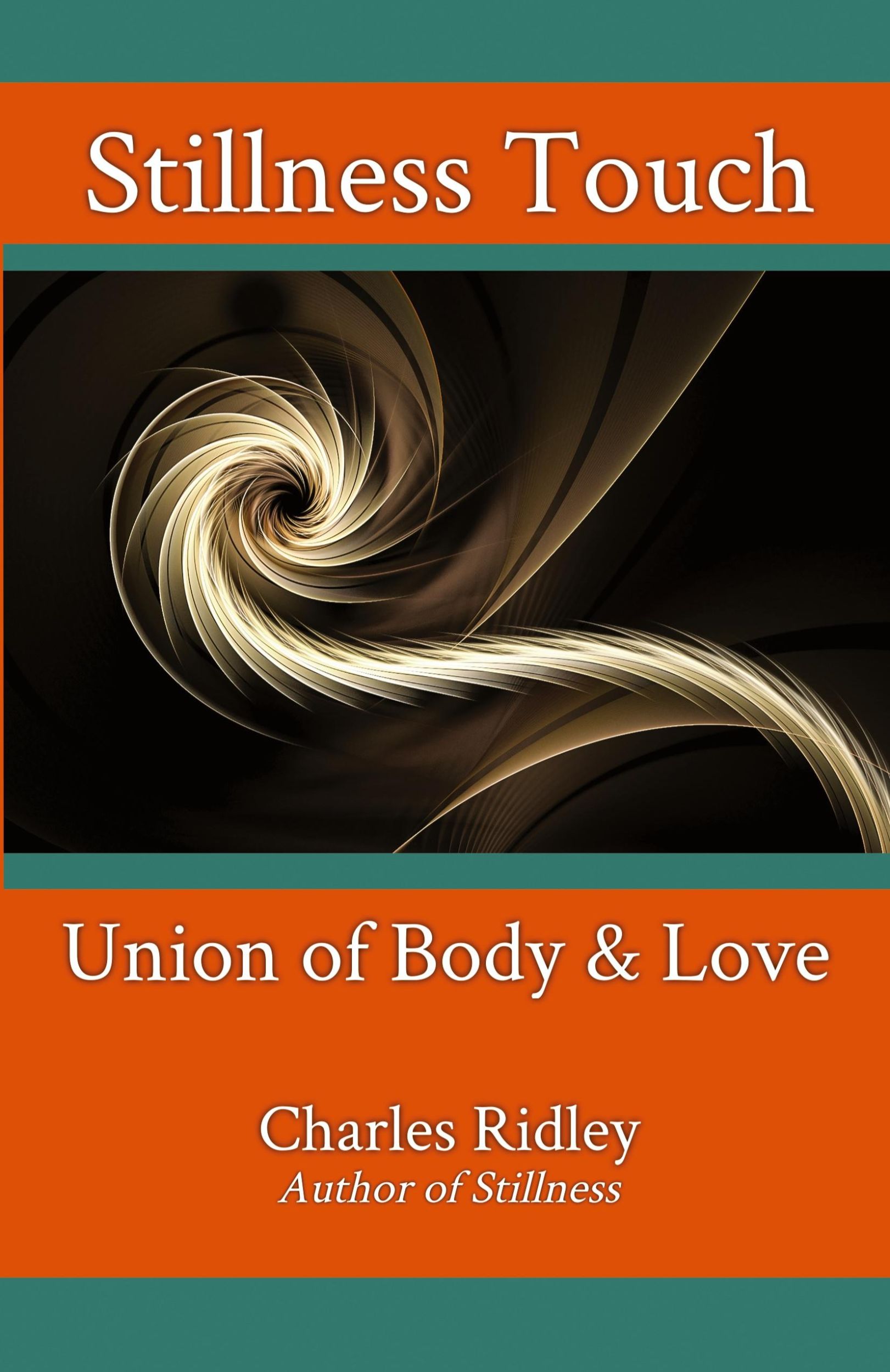 Cover: 9781735624402 | Stillness Touch | Union of Body &amp; Love | Charles Ridley | Taschenbuch