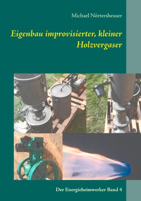 Cover: 9783752847062 | Eigenbau improvisierter, kleiner Holzvergaser | Michael Nörtersheuser