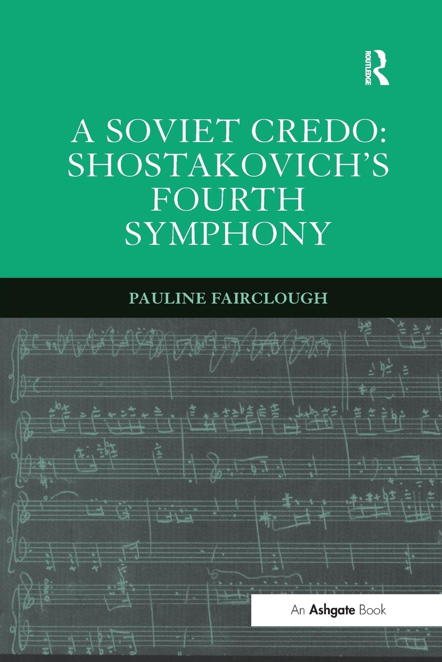 Cover: 9781138264700 | A Soviet Credo | Shostakovich's Fourth Symphony | Pauline Fairclough