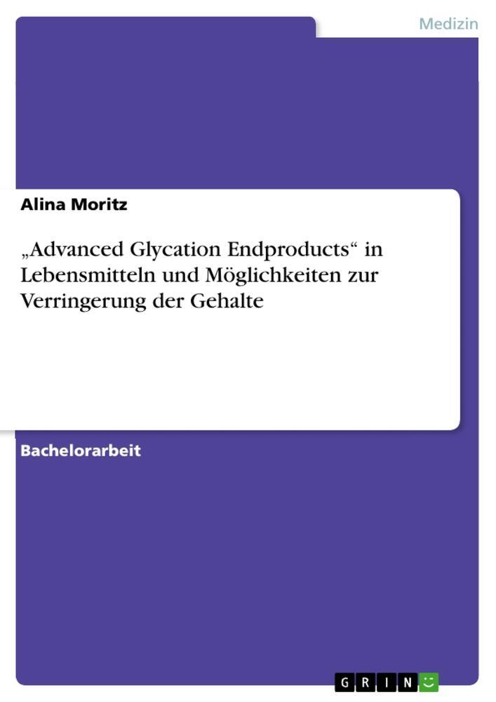 Cover: 9783668447684 | ¿Advanced Glycation Endproducts¿ in Lebensmitteln und Möglichkeiten...