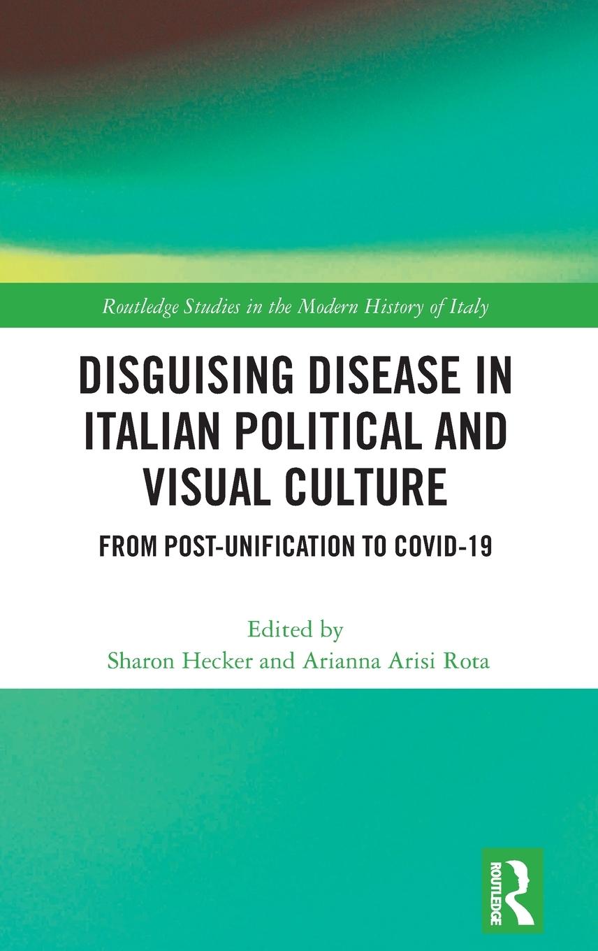 Cover: 9781032466798 | Disguising Disease in Italian Political and Visual Culture | Hecker