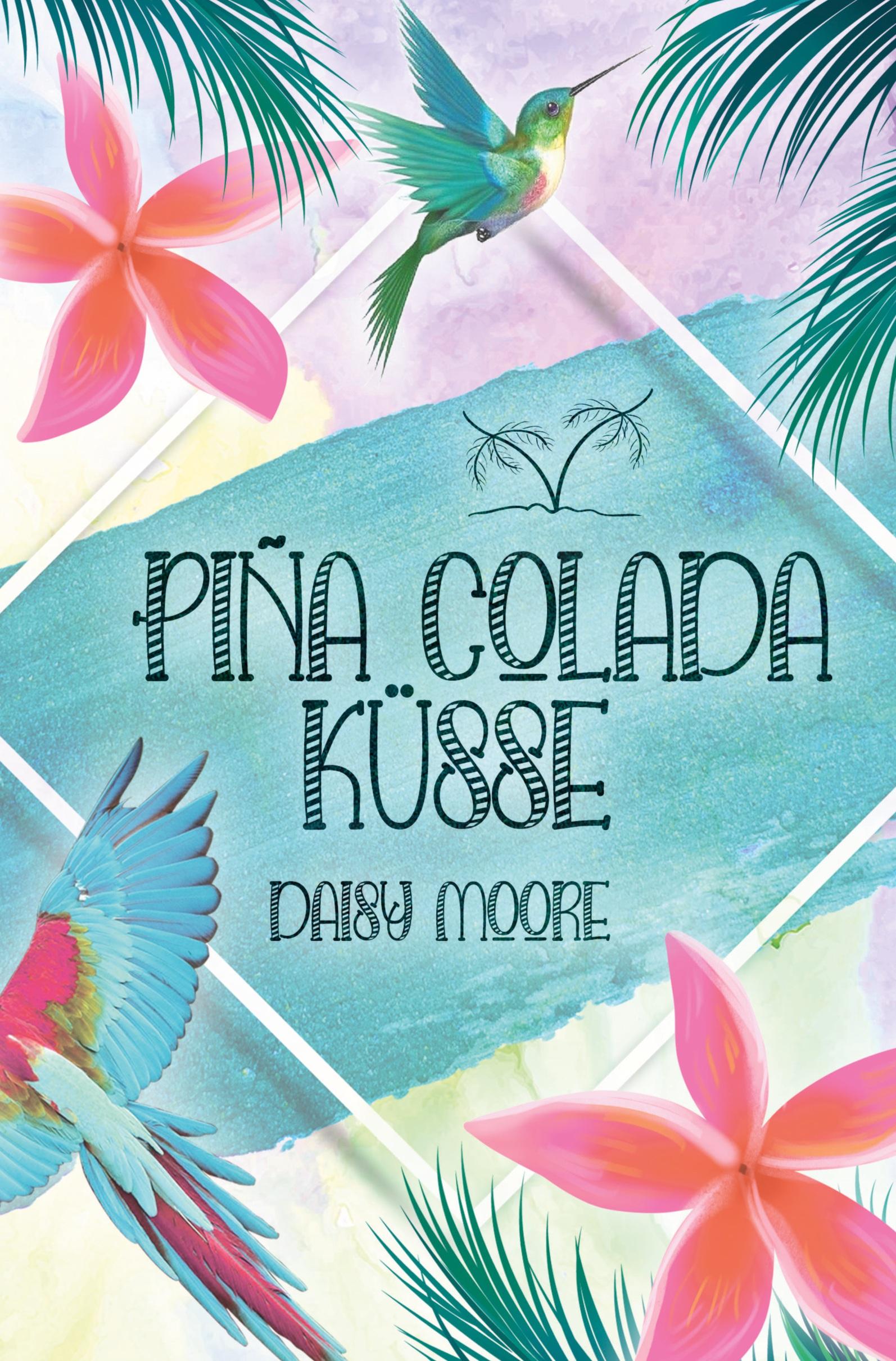 Cover: 9783757924287 | Pina Colada Küsse | Daisy Moore | Taschenbuch | Paperback | 280 S.