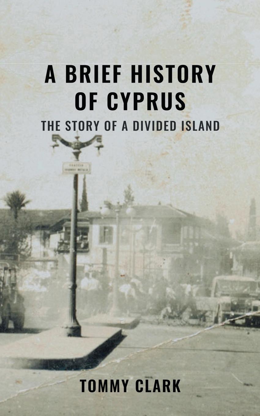 Cover: 9781527268524 | A Brief History of Cyprus | Tommy Clark | Taschenbuch | Englisch