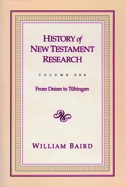 Cover: 9780800626266 | History of New Testament Research, Vol. 1 | From Deism to Tubingen