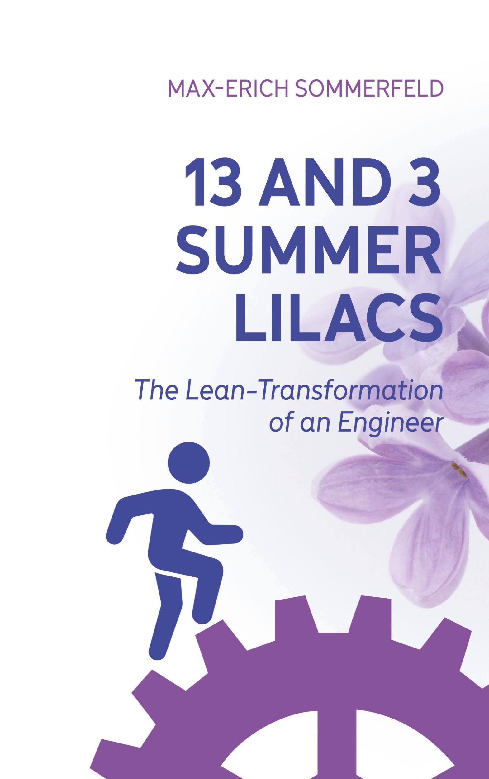 Cover: 9783759793614 | 13 and 3 Summer Lilacs | The Lean-Transformation of an Engineer | Buch