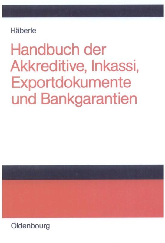 Cover: 9783486249651 | Handbuch der Akkreditive, Inkassi, Exportdokumente und Bankgarantien