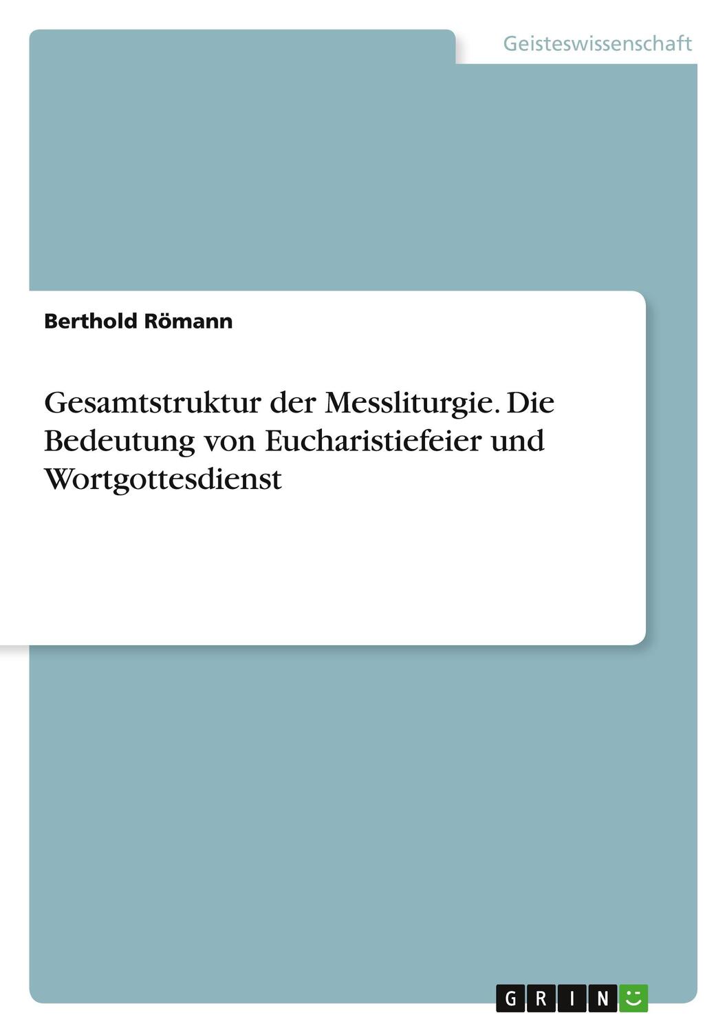 Cover: 9783346715432 | Gesamtstruktur der Messliturgie. Die Bedeutung von Eucharistiefeier...