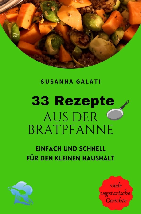 Cover: 9783754102190 | 33 Rezepte aus der Bratpfanne | Susanna Galati | Taschenbuch | 80 S.