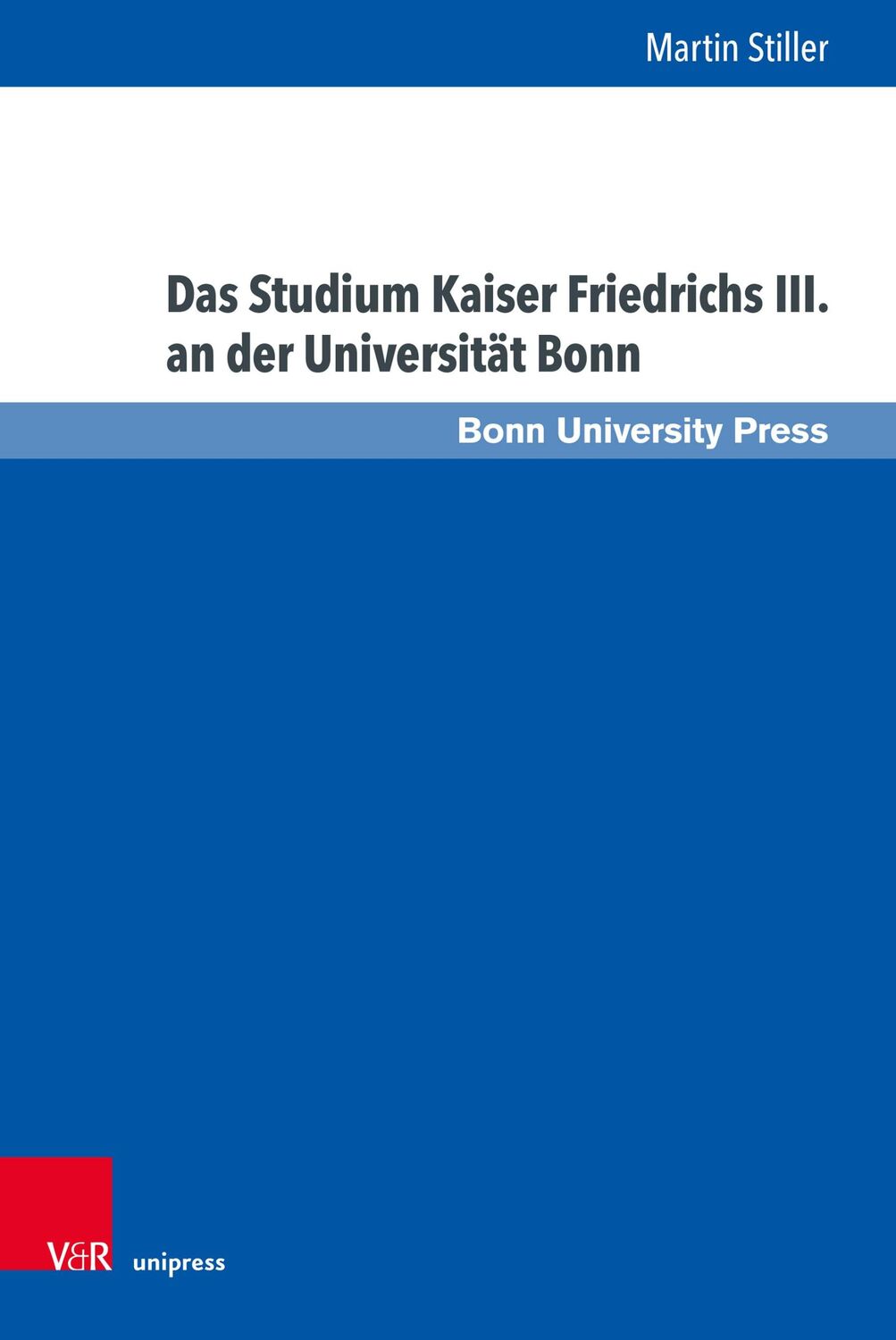 Cover: 9783847117315 | Das Studium Kaiser Friedrichs III. an der Universität Bonn | Stiller