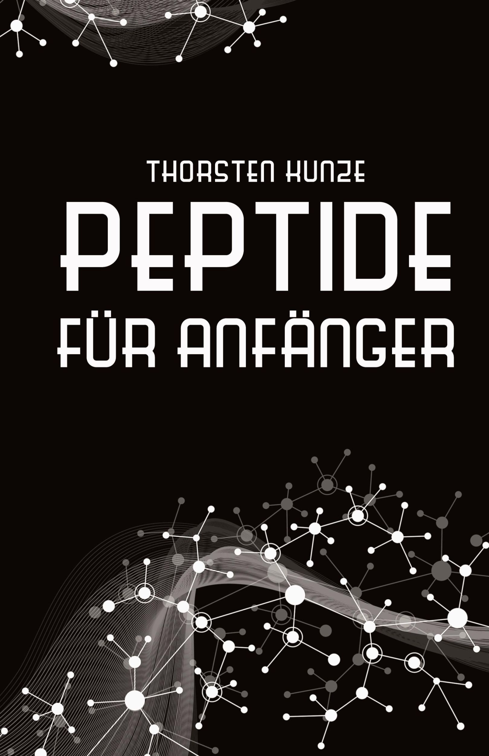 Cover: 9783384241580 | Peptide für Anfänger | Thorsten Kunze | Taschenbuch | Paperback | 2024