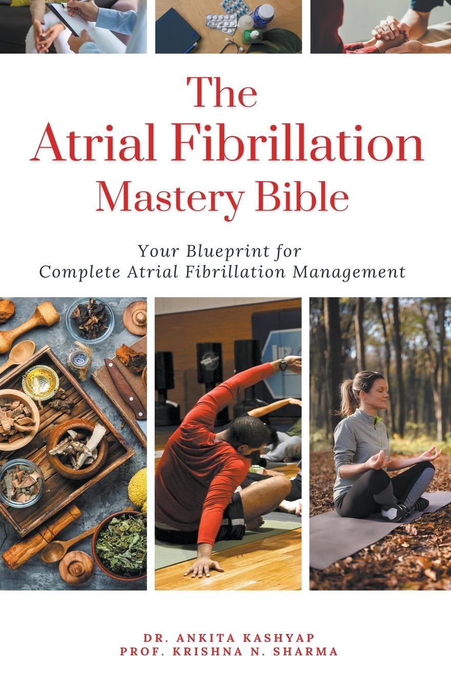 Cover: 9798223625780 | The Atrial Fibrillation Mastery Bible | Krishna N. Sharma | Buch