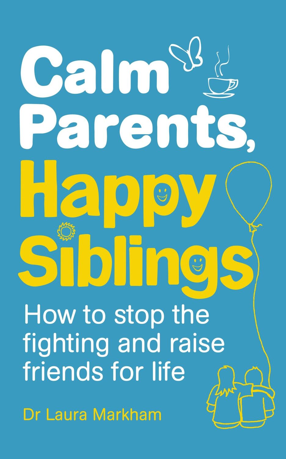 Cover: 9781785040252 | Calm Parents, Happy Siblings | Laura Markham | Taschenbuch | Englisch