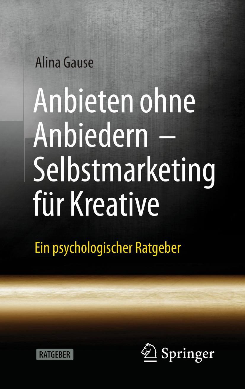 Cover: 9783662629109 | Anbieten ohne Anbiedern - Selbstmarketing für Kreative | Alina Gause