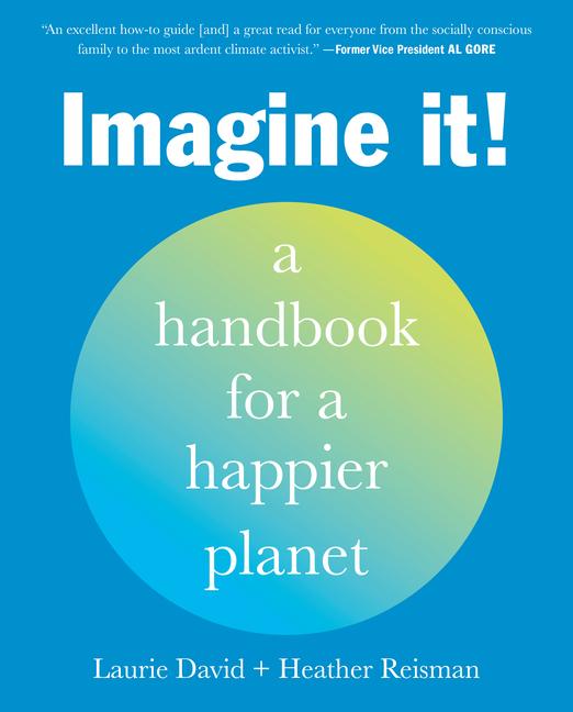 Cover: 9780593235157 | Imagine It! | A Handbook for a Happier Planet | Laurie David (u. a.)