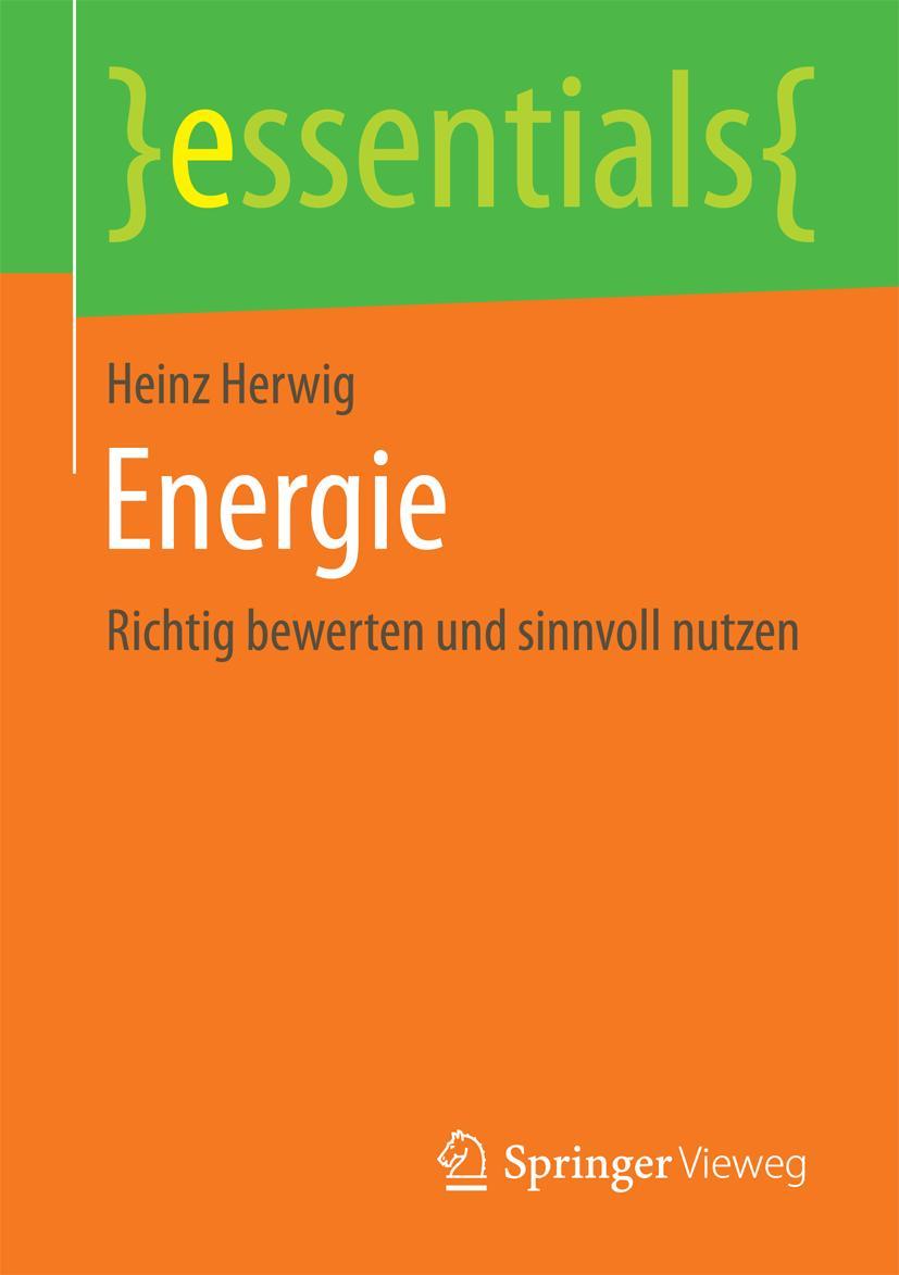 Cover: 9783658129194 | Energie | Richtig bewerten und sinnvoll nutzen | Heinz Herwig | Buch