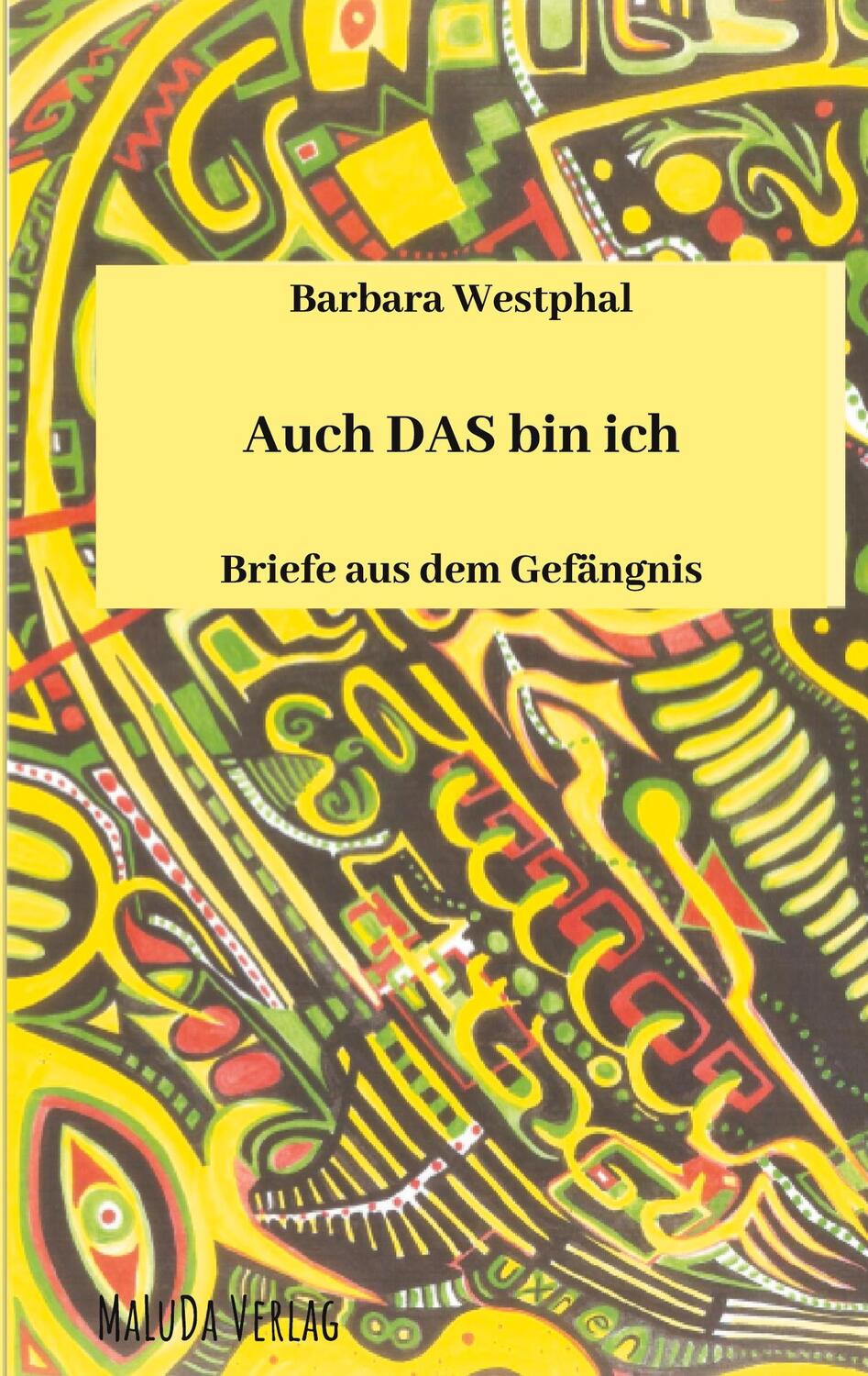 Cover: 9783948644000 | Auch das bin ich | Briefe aus dem Gefängnis | Barbara Westphal | Buch