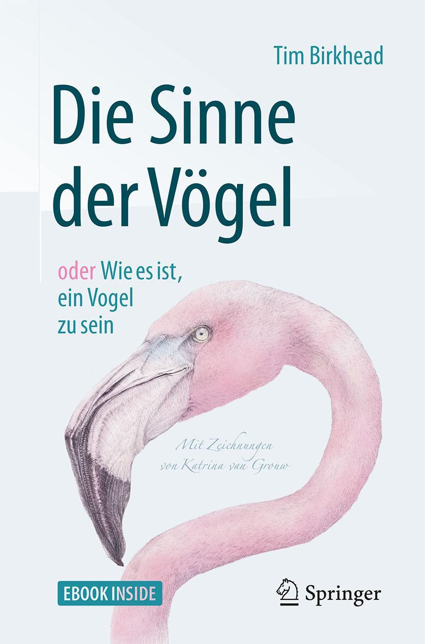 Cover: 9783662558645 | Die Sinne der Vögel oder Wie es ist, ein Vogel zu sein | Tim Birkhead