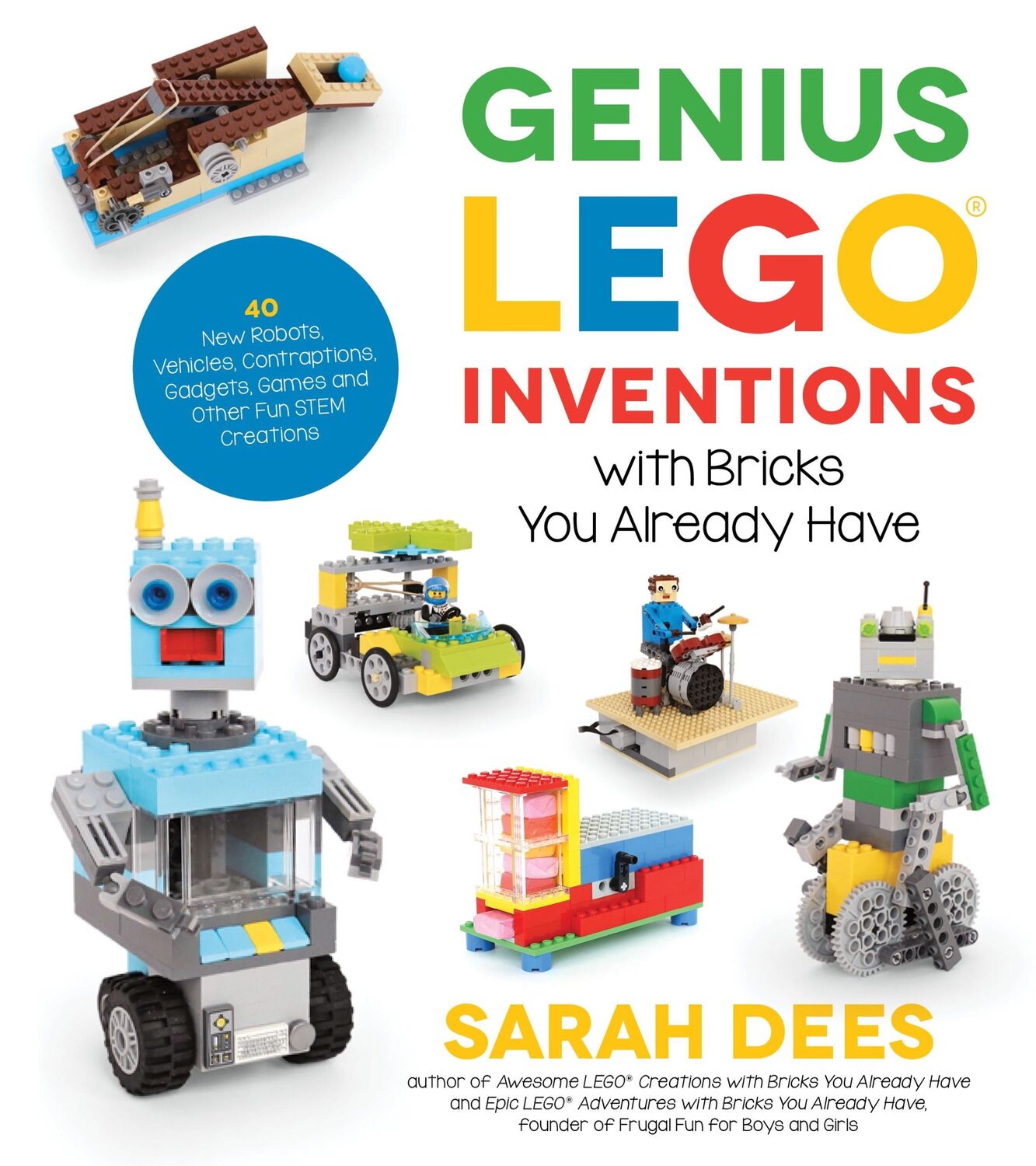 Autor: 9781624146787 | Genius Lego Inventions with Bricks You Already Have | Sarah Dees