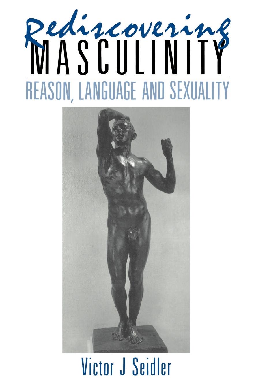 Cover: 9780415031998 | Rediscovering Masculinity | Reason, Language and Sexuality | Seidler