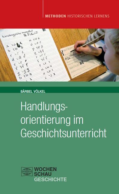 Cover: 9783899748246 | Handlungsorientierung im Geschichtsunterricht | Bärbel Völkel | Buch