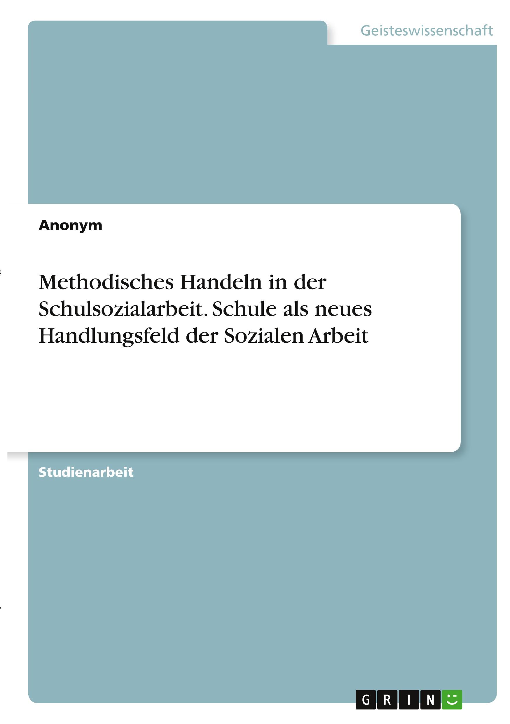 Cover: 9783346282583 | Methodisches Handeln in der Schulsozialarbeit. Schule als neues...