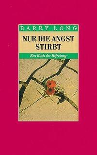 Cover: 9783933496287 | Nur die Angst stirbt | Ein Buch der Befreiung | Barry Long | Buch