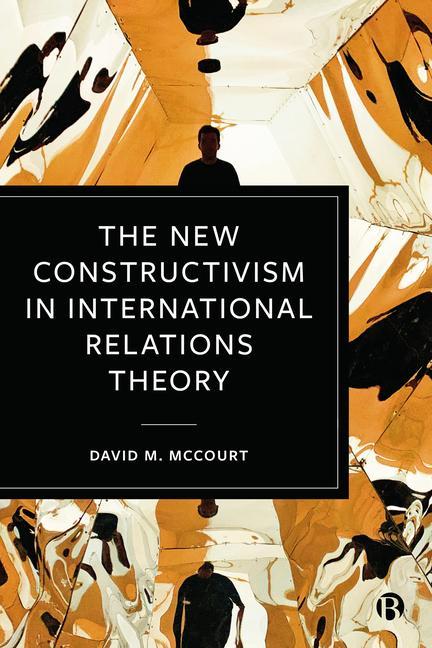 Cover: 9781529217834 | The New Constructivism in International Relations Theory | McCourt